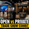Private trade show exhibit or an open concept trade show booth design, which is better?