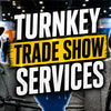 Trade Show Design Ideas that Free Up Time - Turnkey Trade Show Services Save Installation and Dismantle I&D Time!